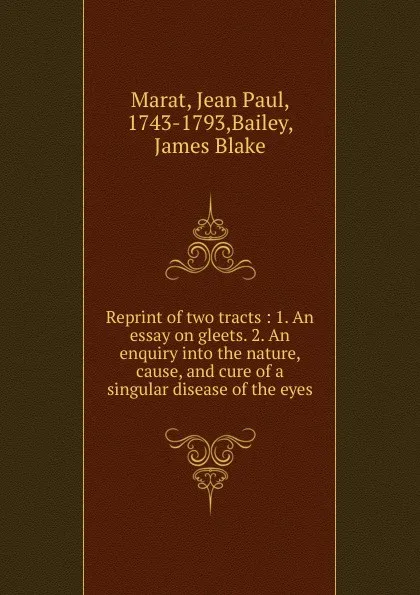 Обложка книги Reprint of two tracts, Jean Paul Marat, James Blake Bailey