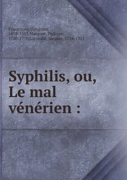 Обложка книги Syphilis. ou, Le mal venerien, Jerome Fracastor