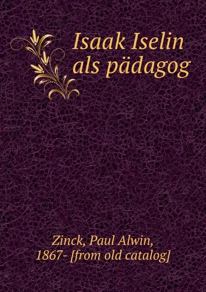 Обложка книги Isaak Iselin als padagog, Paul Alwin Zinck