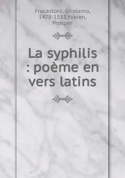 Обложка книги La syphilis, Jerome Fracastor