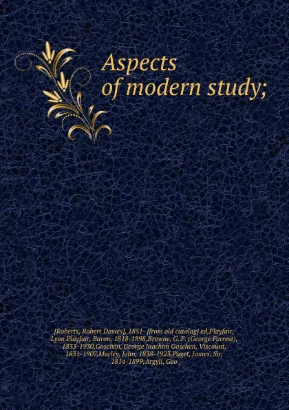 Обложка книги Aspects of modern study, John Morley