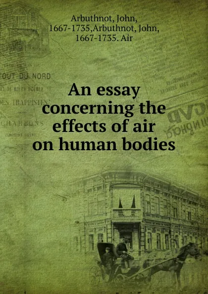 Обложка книги An essay concerning the effects of air on human bodies, John Arbuthnot