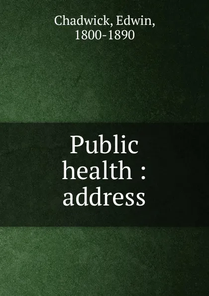 Обложка книги Public health, Edwin Chadwick