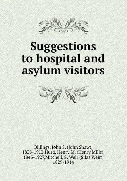 Обложка книги Suggestions to hospital and asylum visitors, John Shaw Billings, Henry M. Hurd