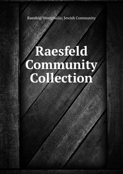 Обложка книги Raesfeld Community Collection., Raesfeld,Westphalia Jewish Community