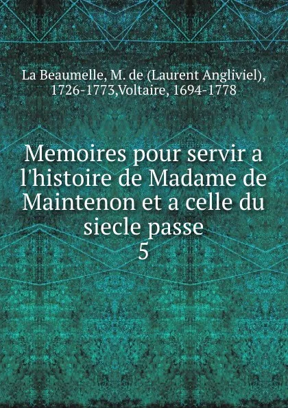 Обложка книги Memoires pour servir a l.histoire de Madame de Maintenon. Tome 5, Laurent Angliviel La Beaumelle