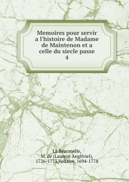 Обложка книги Memoires pour servir a l.histoire de Madame de Maintenon. Tome 4, Laurent Angliviel La Beaumelle