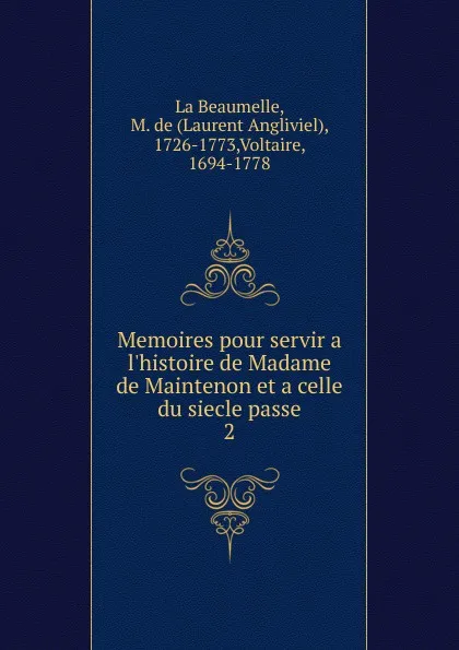 Обложка книги Memoires pour servir a l.histoire de Madame de Maintenon. Tome 2, Laurent Angliviel La Beaumelle