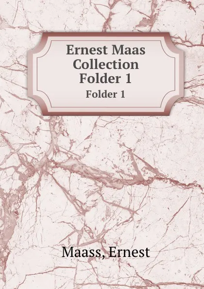 Обложка книги Ernest Maas Collection, Ernest Maass