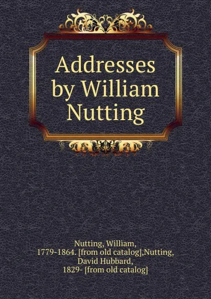 Обложка книги Addresses, William Nutting, David Hubbard Nutting