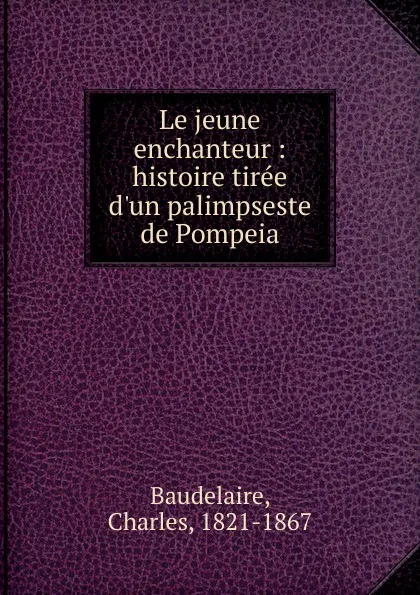 Обложка книги Le jeune enchanteur, Charles Baudelaire