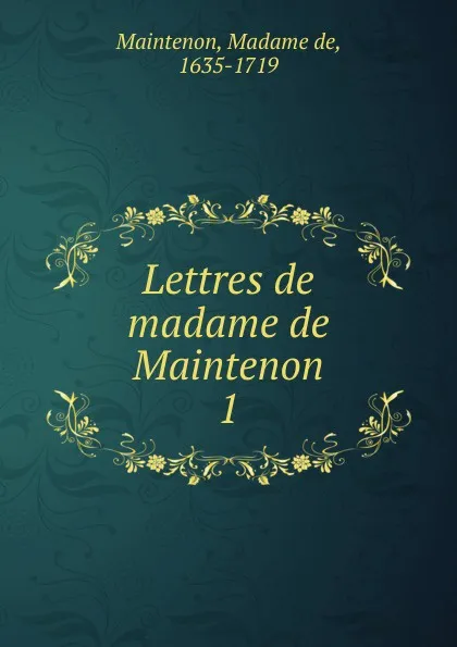 Обложка книги Lettres de madame de Maintenon, Madame de Maintenon