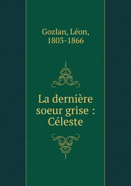 Обложка книги La derniere soeur grise, Gozlan Léon