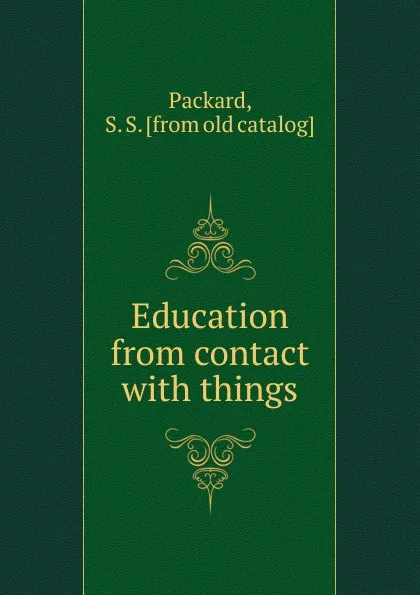 Обложка книги Education from contact with things, S.S. Packard