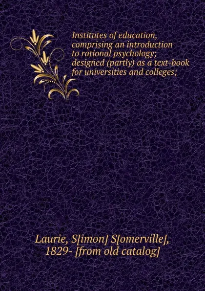 Обложка книги Institutes of education, Simon Somerville Laurie