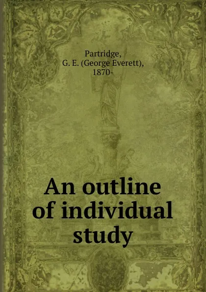 Обложка книги An outline of individual study, George Everett Partridge