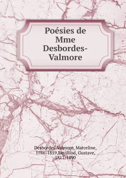 Обложка книги Poesies de Mme Desbordes-Valmore, Marceline Desbordes-Valmore, Gustave Revilliod