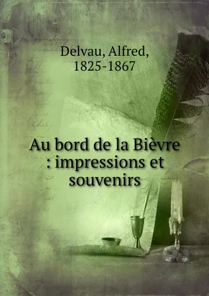 Обложка книги Au bord de la Bievre, Alfred Delvau