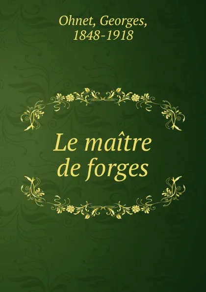 Обложка книги Le maitre de forges, Georges Ohnet