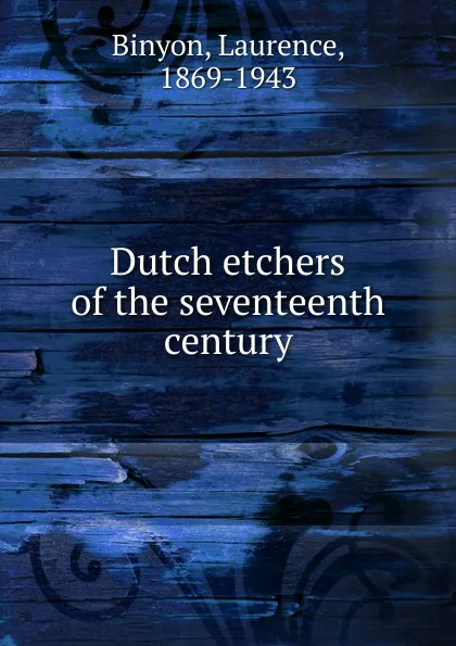 Обложка книги Dutch etchers of the seventeenth century, Laurence Binyon