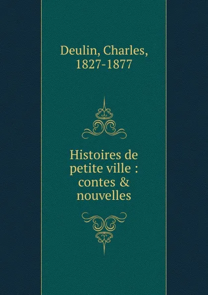 Обложка книги Histoires de petite ville, Charles Deulin