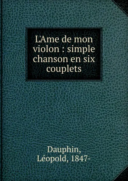 Обложка книги L.Ame de mon violon, Léopold Dauphin