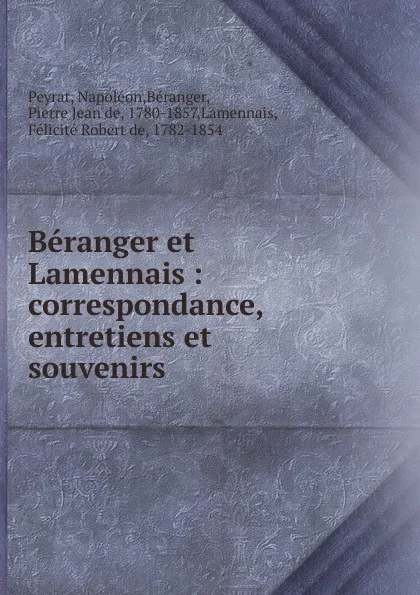 Обложка книги Beranger et Lamennais, Napoléon Peyrat