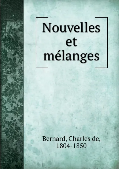 Обложка книги Nouvelles et melanges, Charles de Bernard