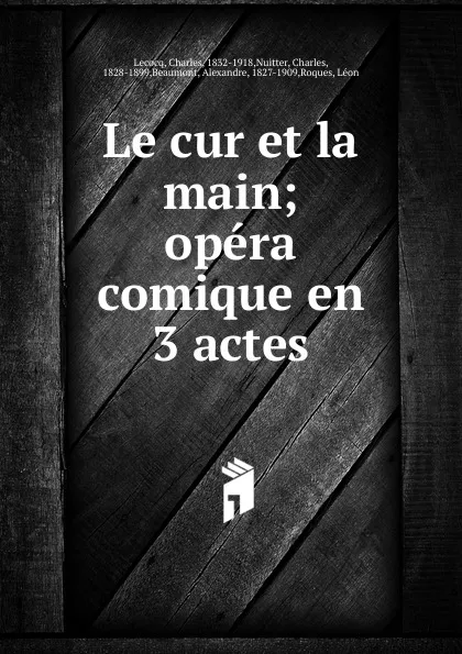 Обложка книги Le cur et la main, Charles Lecocq