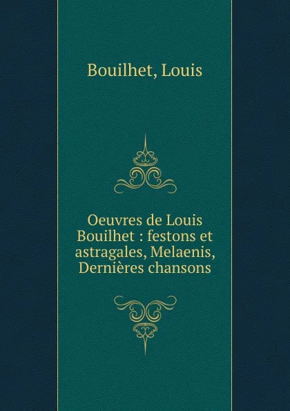 Обложка книги Oeuvres, Louis Bouilhet