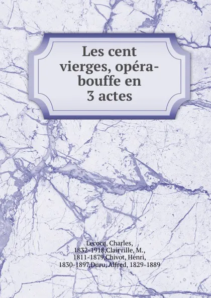 Обложка книги Les cent vierges, Charles Lecocq