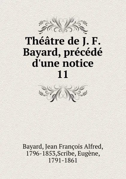 Обложка книги Theatre. Tome 11, Jean François Alfred Bayard, Eugène Scribe