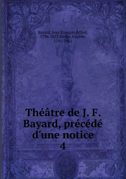 Обложка книги Theatre. Tome 4, Jean François Alfred Bayard, Eugène Scribe