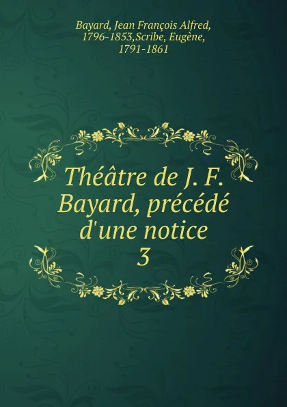 Обложка книги Theatre. Tome 3, Jean François Alfred Bayard, Eugène Scribe