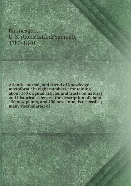 Обложка книги Atlantic journal, and friend of knowledge microform, Constantine Samuel Rafinesque