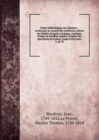 Обложка книги Petite bibliotheque des theatres. Tome 14, Jean Baudrais