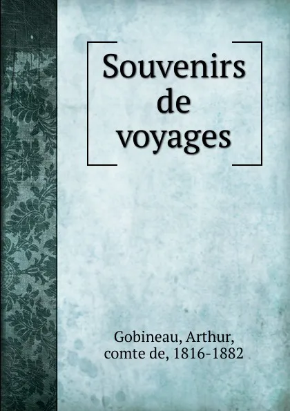 Обложка книги Souvenirs de voyages, Arthur Gobineau