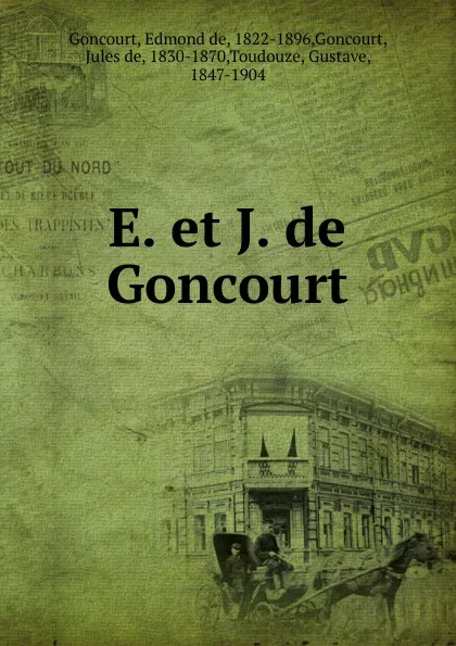 Обложка книги E. et J. de Goncourt, Edmond de Goncourt