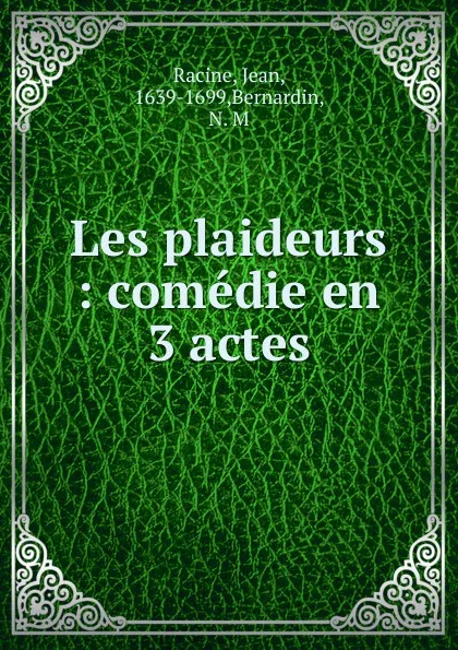 Обложка книги Les plaideurs, Jean Racine, N. M. Bernardin