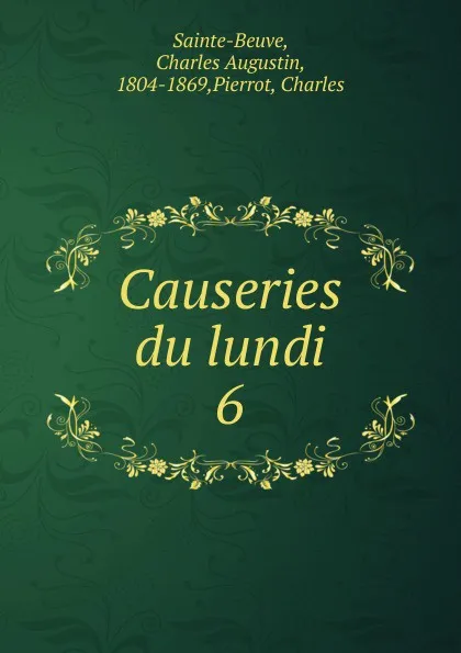 Обложка книги Causeries du lundi, Sainte-Beuve Charles Augustin