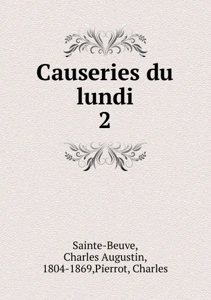 Обложка книги Causeries du lundi. Tome 2, Sainte-Beuve Charles Augustin