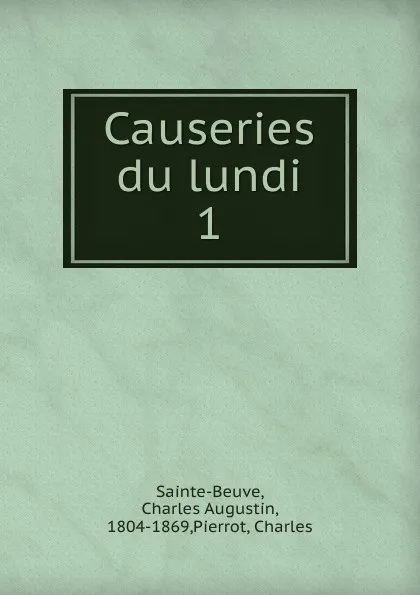 Обложка книги Causeries du lundi, Sainte-Beuve Charles Augustin