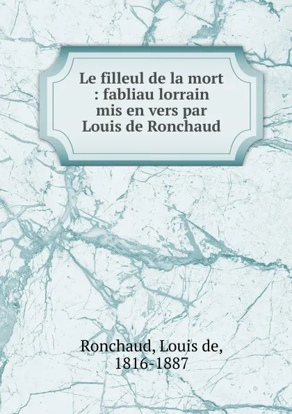 Обложка книги Le filleul de la mort, Louis de Ronchaud