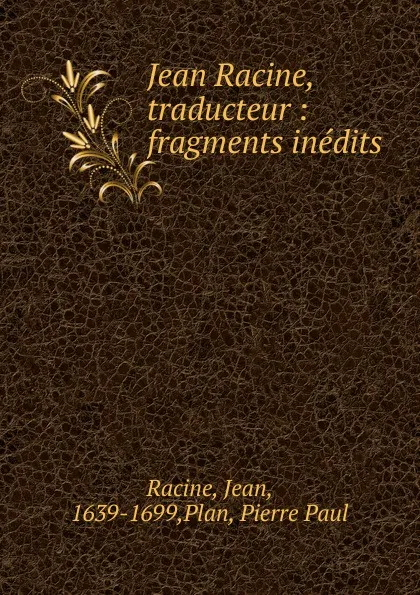 Обложка книги Jean Racine. Traducteur, Jean Racine, Pierre Paul Plan