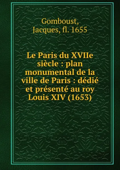 Обложка книги Plan monumental de la ville de Paris, Jacques Gomboust