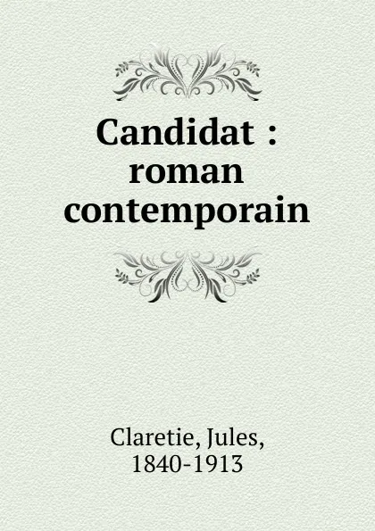 Обложка книги Candidat, Jules Claretie