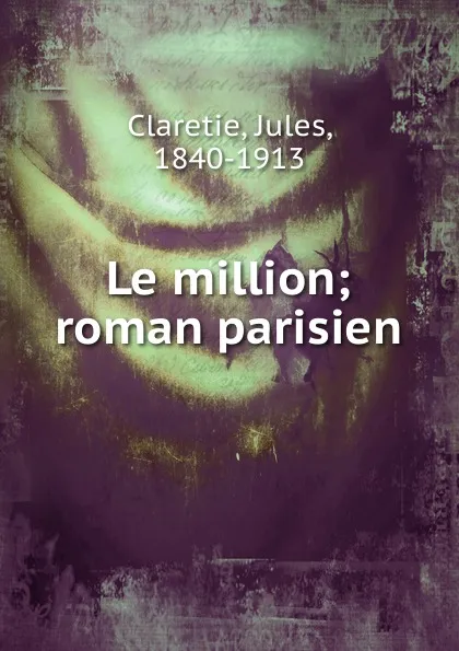 Обложка книги Le million, Jules Claretie