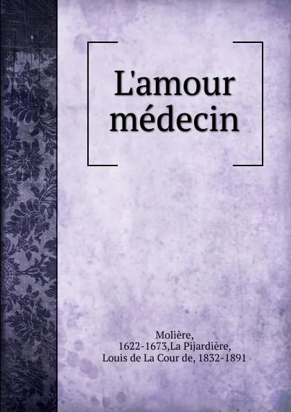 Обложка книги L.amour medecin, Molière, Louis LaCour