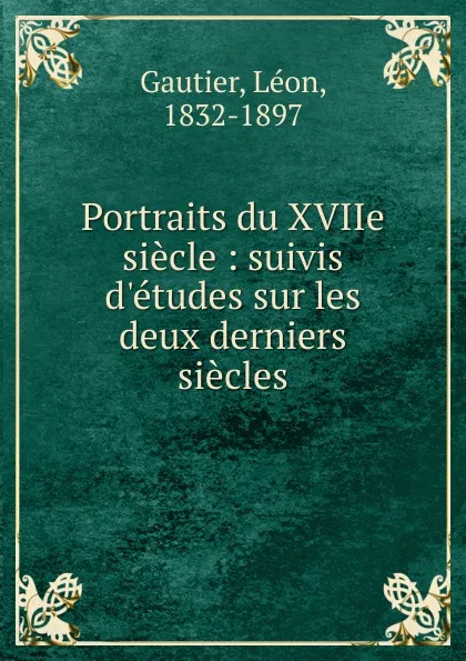 Обложка книги Portraits du XVIIe siecle, Léon Gautier