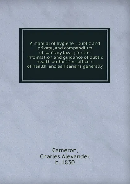 Обложка книги A manual of hygiene, Charles Alexander Cameron